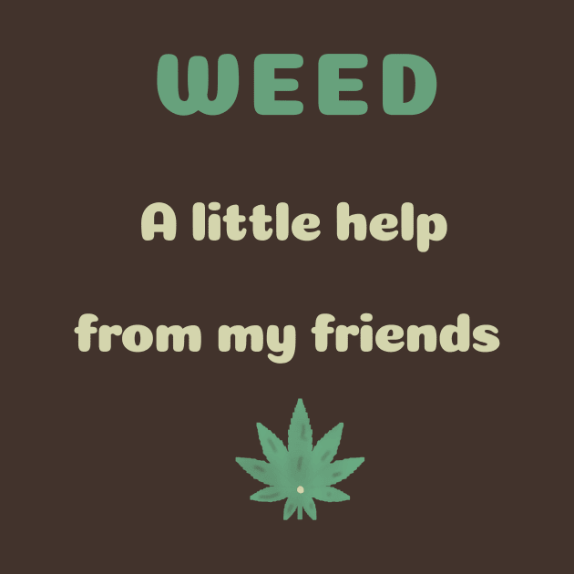 WEED a little help from my friends by abagold