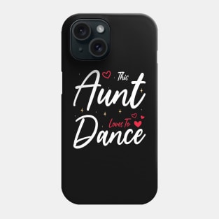 This Aunt Loves To Dance, Funny Dancer And Dancing Phone Case