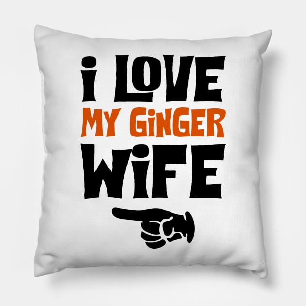 Love My Ginger Wife Funny Pillow by KsuAnn