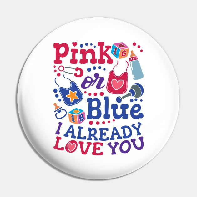 Pink Or Blue I Already Love You - Gender Reveal Gift For Men, Women & Kids Pin by Art Like Wow Designs