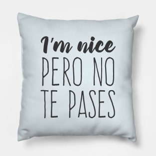 I'm nice, pero no te pases Pillow