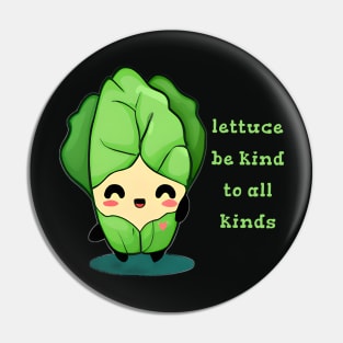 Lettuce Be Kind to All Kinds Pin