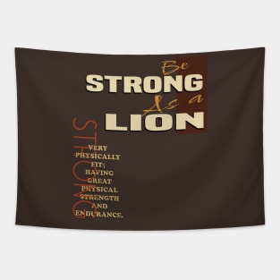 Be strong as a lion Tapestry