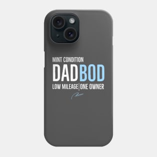 Dad Bod Mint Condition Low Mileage One Owner Phone Case