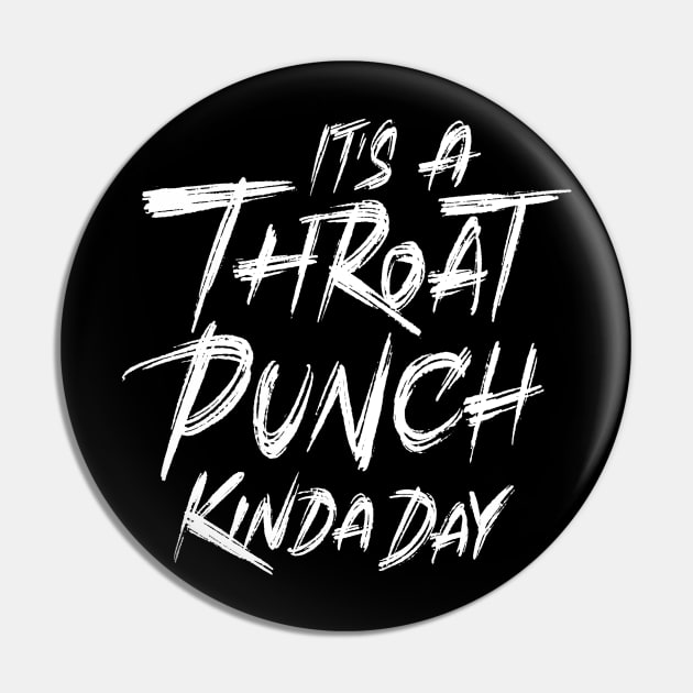 It's A Throat Punch Kinda Day Pin by ZagachLetters