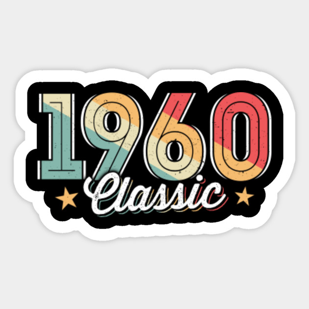 60th Birthday Gift Vintage 1960 For Men Women Funny Quotes 60th Birthday Sticker Teepublic