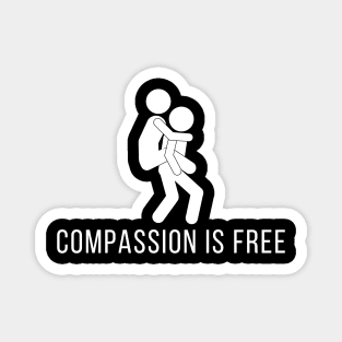 Compassion Is Free Magnet