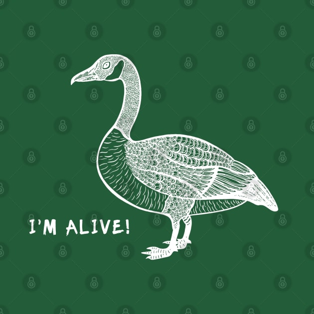 Goose - I'm Alive! - Bird design by Green Paladin