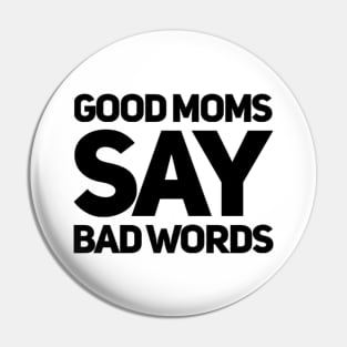 Good Moms Say Bad Words. Funny Mom Saying. Pin