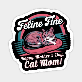 Feline Fine Happy mother's day Cat MOM | Mother's day | Mom lover gifts Magnet