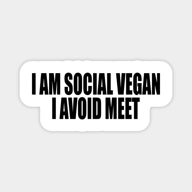 I Am A Social Vegan I Avoid Meet Shirt, Y2K Tee Shirt, Funny Slogan Shirt, 00s Clothing, Boyfriend Girlfriend Gift, Vintage Graphic Tee, Iconic Magnet by Y2KSZN