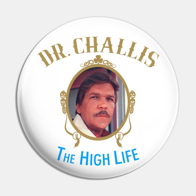 Dr Challis The High Life Pin by JasonVoortees