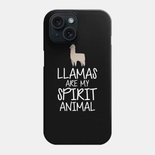 Llama - Llamas are my spirit animal w Phone Case