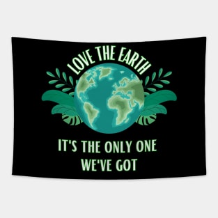 Love The Earth It's The Only One We Got Tapestry