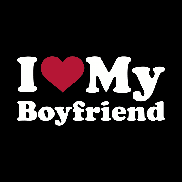 I love my boyfriend by Designzz