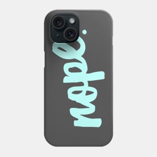 Nope. Phone Case