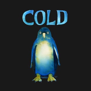 Cold Bird. Cold AF Penguin. T-Shirt