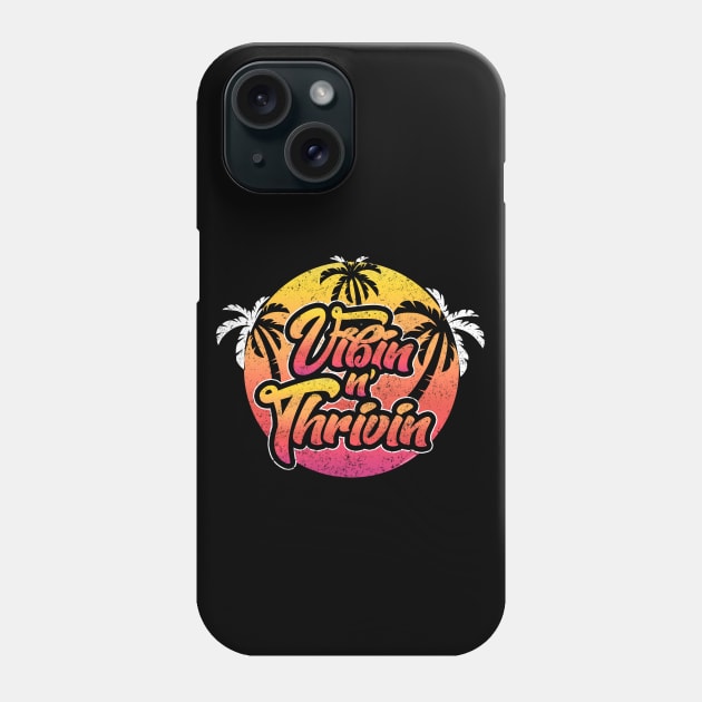 Vibin n' Thrivin Phone Case by iconicole