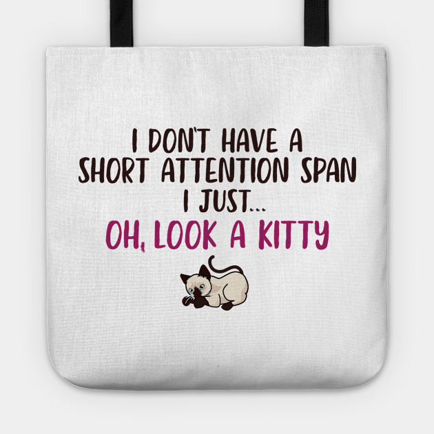 Short Attention Span Funny Joke Kitty Cat Cat Tote Teepublic