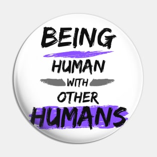 Being Human with other Humans Pin