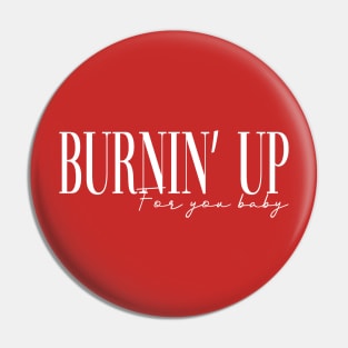 Burnin' Up Pin