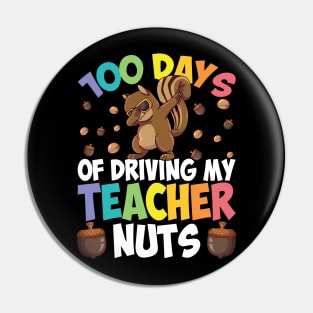 100 Days of Driving my Teacher Nuts Boys Kids Girls Teachers Pin