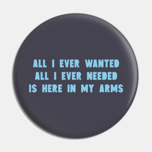 All I Ever Wanted, blue Pin