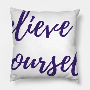 Believe in Yourself Pillow