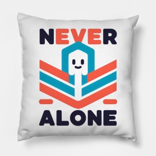 Never alone t-shirt Pillow