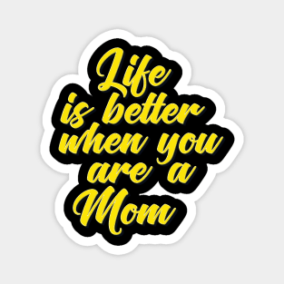 Life is Better When You Are A Mom Magnet