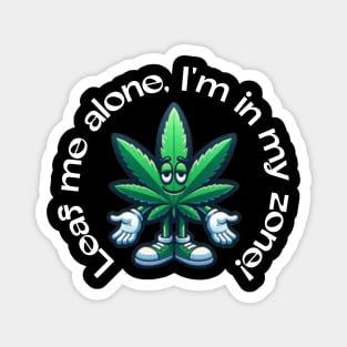 Leaf Me Alone: Chillin’ in My Zone Magnet