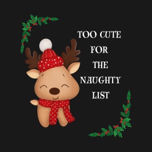 Too Cute for the Naughty List T-Shirt