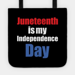 juneteenth is my independence day Tote