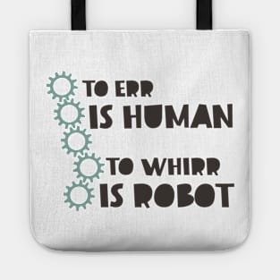 To Err is Human to Whirr is Robot Tote