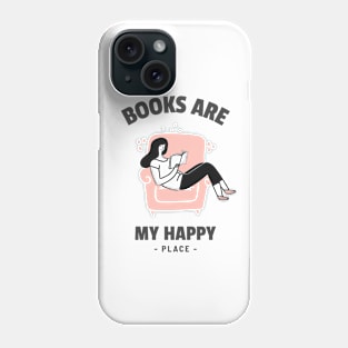 Books Are My Happy Place Book Lover Bookworm Reader Reading Phone Case
