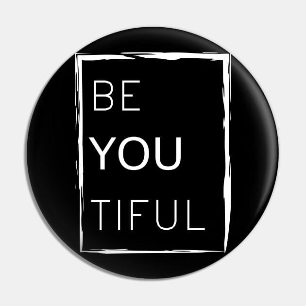 Be-you-tiful Pin by HiLoDesigns