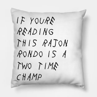 If you're reading this Rajon Rondo is a two time champ Pillow