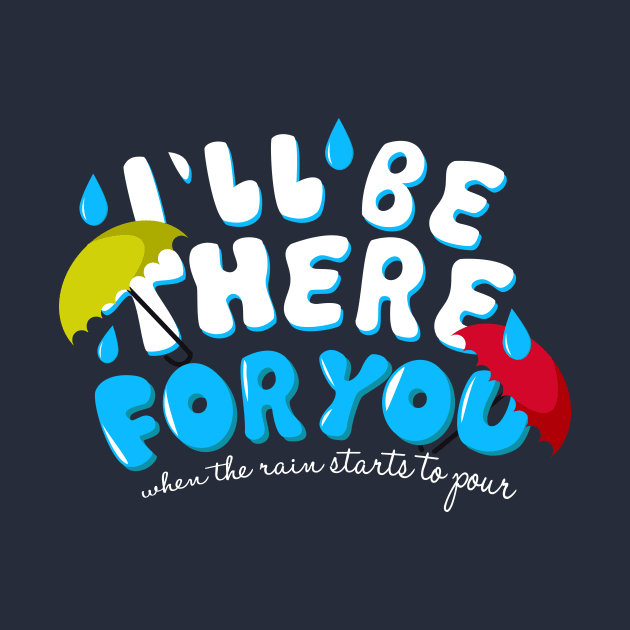 I'll be there for you / TV / Friends / Typography by imemmar