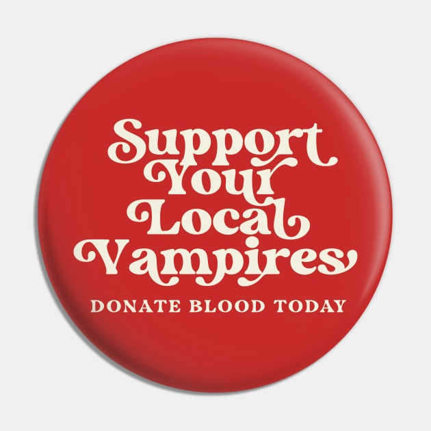 Support Your Local Vampires Donate Blood Today Pin by PodDesignShop