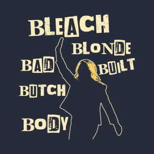 Bleach Blonde Bad Built Butch Body T-Shirt