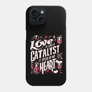 Funny Science Crush Love Is Like A Catalyst It Speed Up My Heart Phone Case