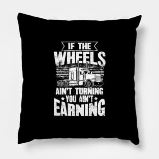 If The Wheels Ain't Turning You Ain't Earning USA Trucker Pillow