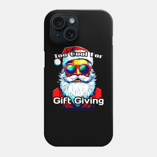 Too Cool For Gift Giving Santa - Funny Christmas Saying Phone Case by MaystarUniverse