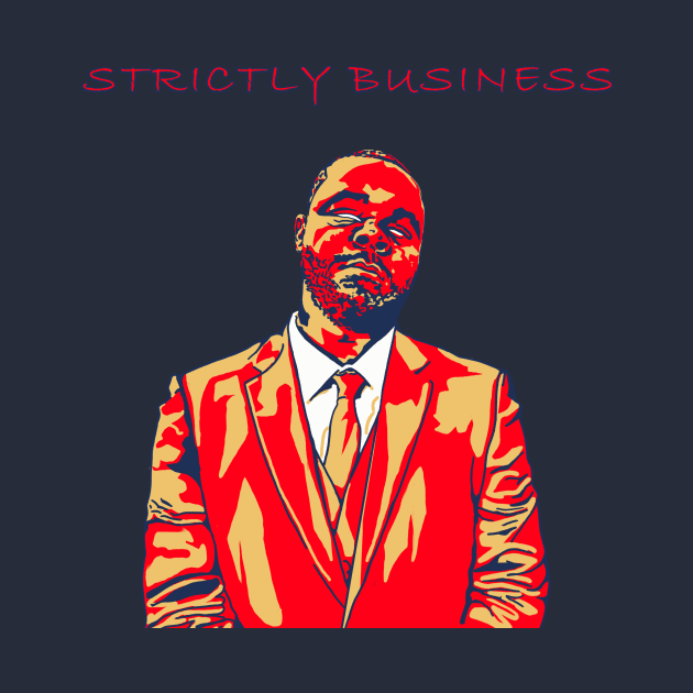 Strictly Business. Nothing Personal. by SPortisJr