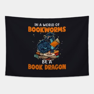 In A World Of Bookworms Be A Book Dragon Tapestry