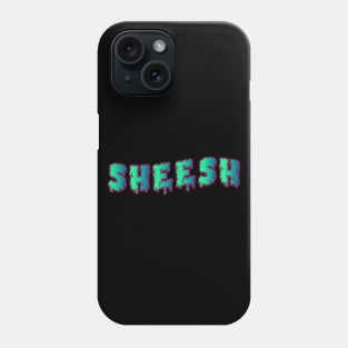 Sheesh (Slimy) Phone Case