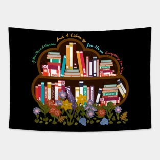 If You Have A Garden And A Library You Have Everything You Need Tapestry