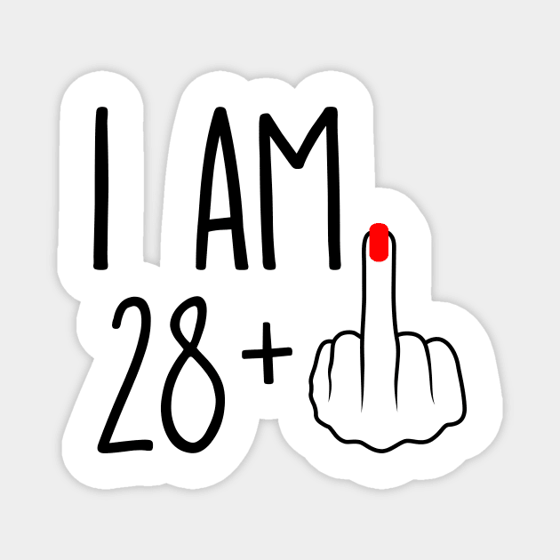 I Am 28 Plus 1 Middle Finger For A 29th Birthday Magnet by ErikBowmanDesigns