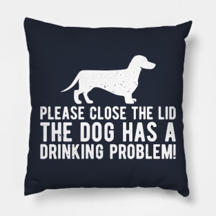 please close the lid the dog has a drinking problem! Pillow