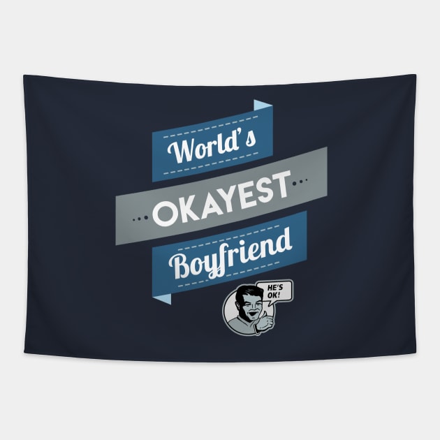 World's Okayest Boyfriend Tapestry by Boots